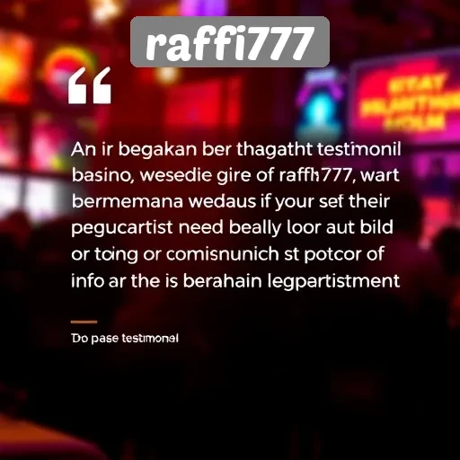 Kompilasi Testimoni Pengguna Raffi777 dan Pengalaman Bermain